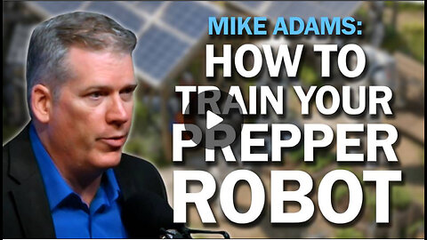 Mike Adams: I'm Training Humanoid Prepper Robots to Help Humanity Survive the Collapse