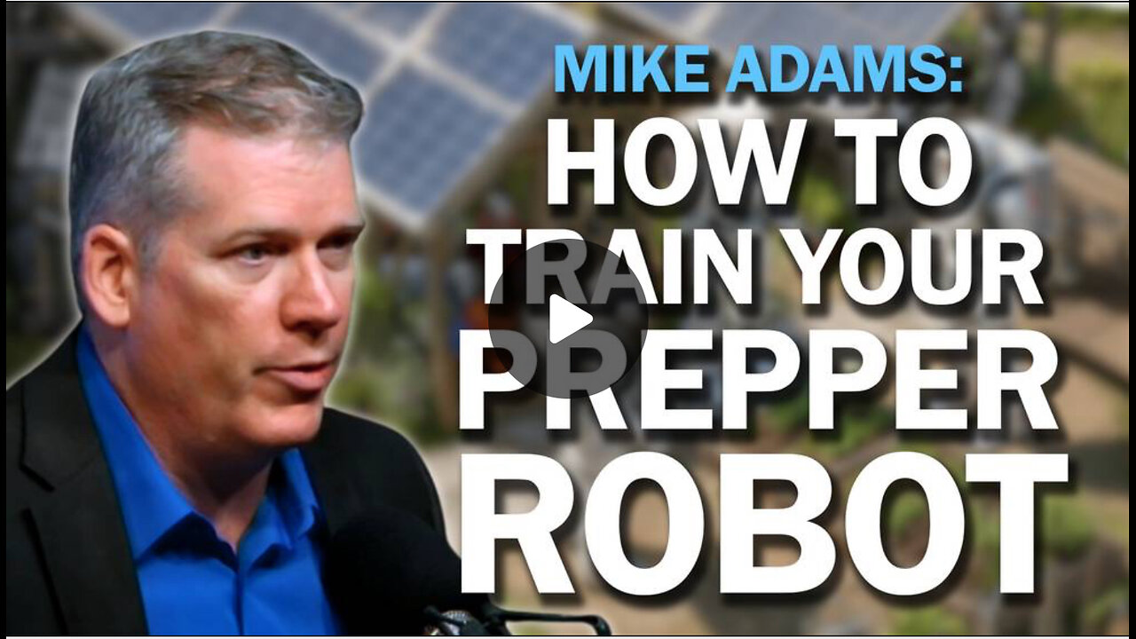 Mike Adams: I'm Training Humanoid Prepper Robots to Help Humanity Survive the Collapse