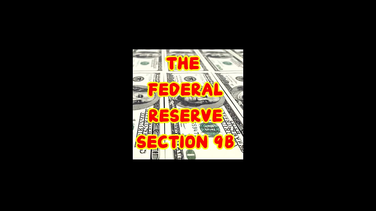 The Federal Reserve Section 9B