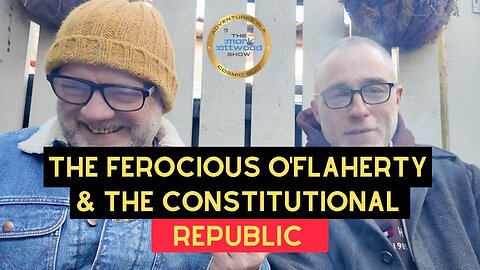 Meet The Ferocious O'Flaherty & THE CONSTITUTIONAL REPUBLIC - 10th Jan 2026