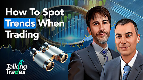 How To Spot Trends When Trading | Talking Trades