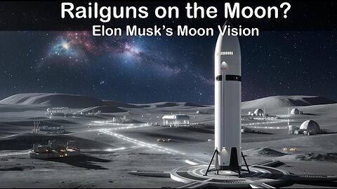 Railguns on the Moon? Elon Musk's Orbital AI Vision Could Build a Thriving Cislunar Economy