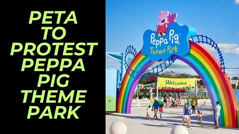 PETA to Protest Peppa Pig Theme Park Grand Opening In Fort Worth | Yes, You Read That Correctly!