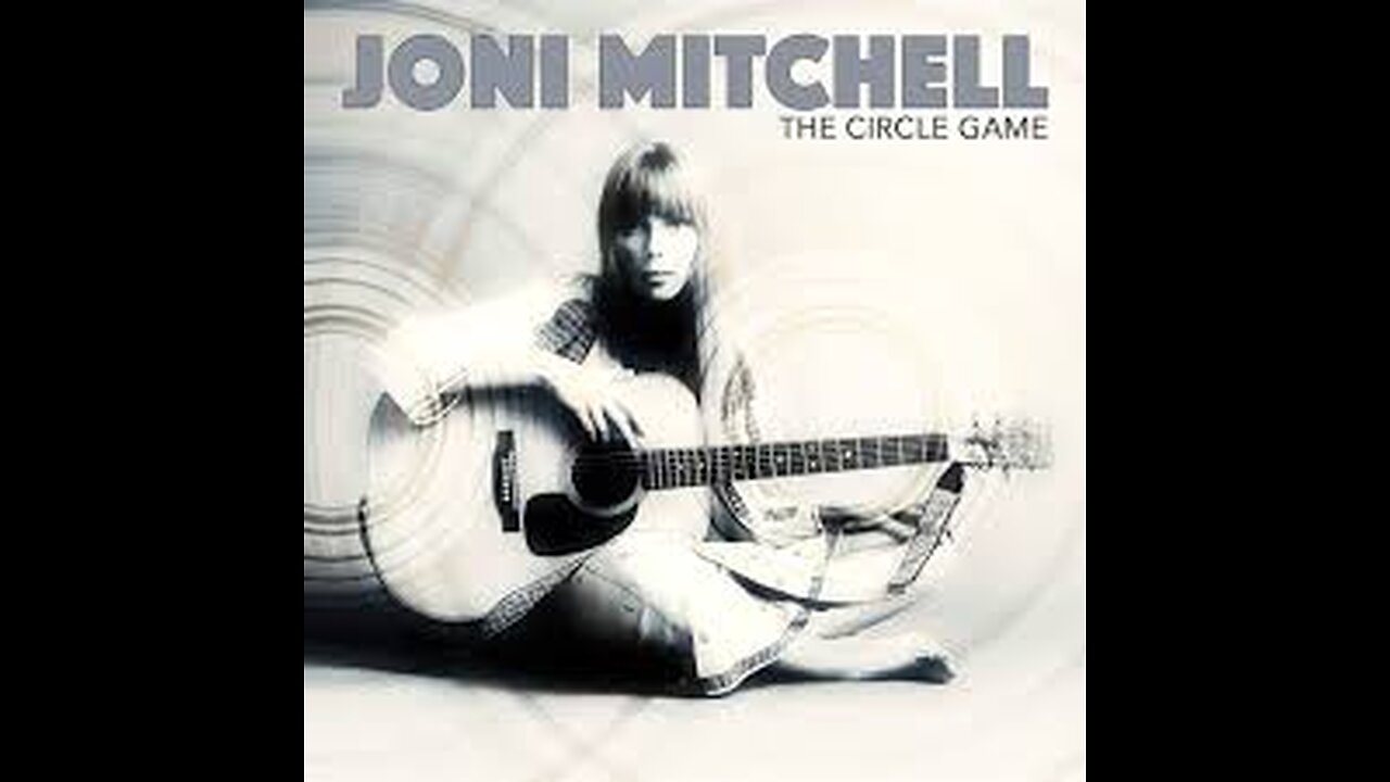 Joni Mitchell - The Circle Game