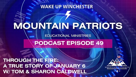 Episode #49 - Through the Fire: A True Story of January 6 - with Tom & Sharon Caldwell