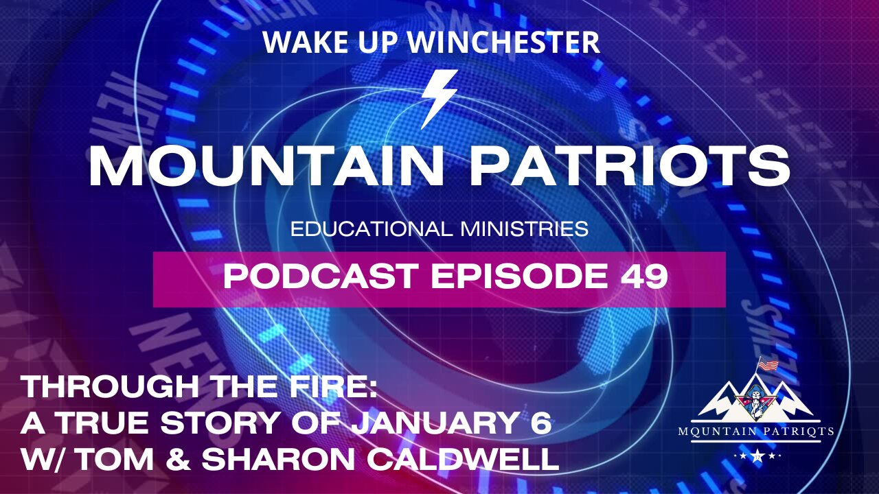 Episode #49 - Through the Fire: A True Story of January 6 - with Tom & Sharon Caldwell