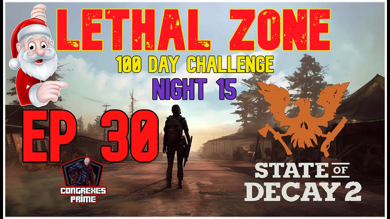 State of Decay 2 - Lethal Zone 100 Day Challenge Night 15 EP 30 "Holiday Disaster"