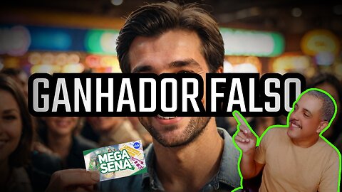 Falso ganhador da Mega Sena