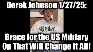 Derek Johnson: Brace for the US Military Op That Will Change It All!