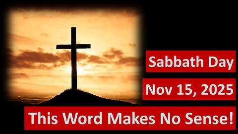 This 'Word' in the Bible makes no sense! Sabbath Day Nov 15 2025
