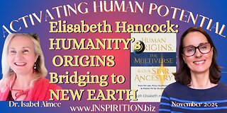ELISABETH HANCOCK: Humanity's Origins, Bridging to New Earth