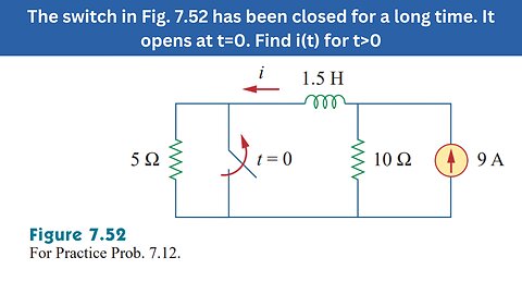Practice Prob 7.12 | Switch in Fig 7.52 been closed for long time, Find i(t) | FEC 4th Edition