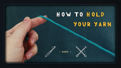 HOW TO HOLD YOUR YARN