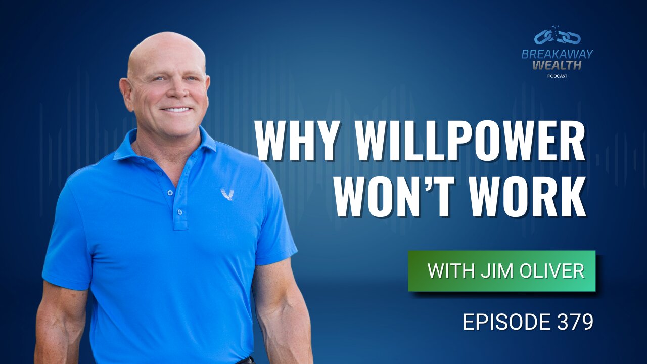 Why Willpower Won’t Work with Jim Oliver