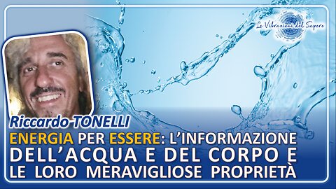 Energia per essere: L'informazione dell'acqua e del corpo e le loro proprietà - Riccardo Tonelli