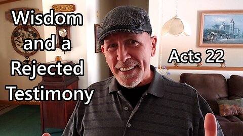 Wisdom and a Rejected Testimony: Acts 22