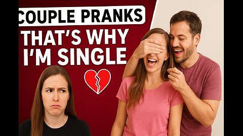 BF/GF PRANKS | That’s Why I’m Single LOL💔