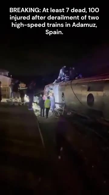At least 7 dead, 100 injured after derailment of two high-speed trains in Spain.