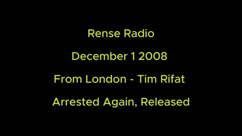 Rense Radio: December 1 2008 From London - Tim Rifat - Arrested Again, Released