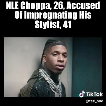 NLE Choppa Is Accused Of Getting His Stylist Pregnant!