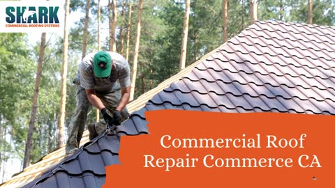 Commercial Roof Repair Commerce CA