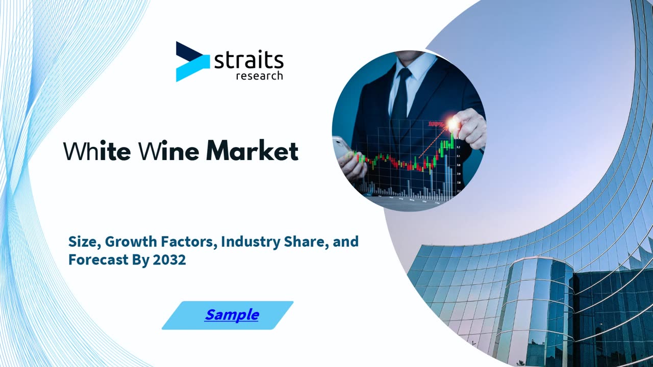 White Wine Market’s Rapid Growth: Key Trends and Projections for 2024–2032