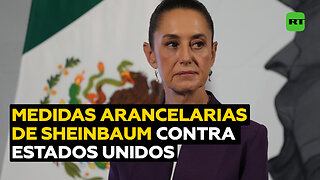 Sheinbaum anuncia medidas arancelarias contra EE.UU.