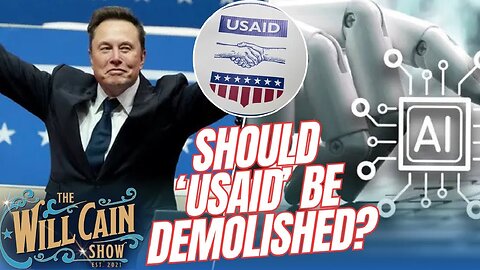 The Will Cain Show | Musk and DOGE dismantle USAID! PLUS, can A.I. cure cancer?