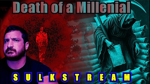 Sulk Stream #503 Death of a Millennial