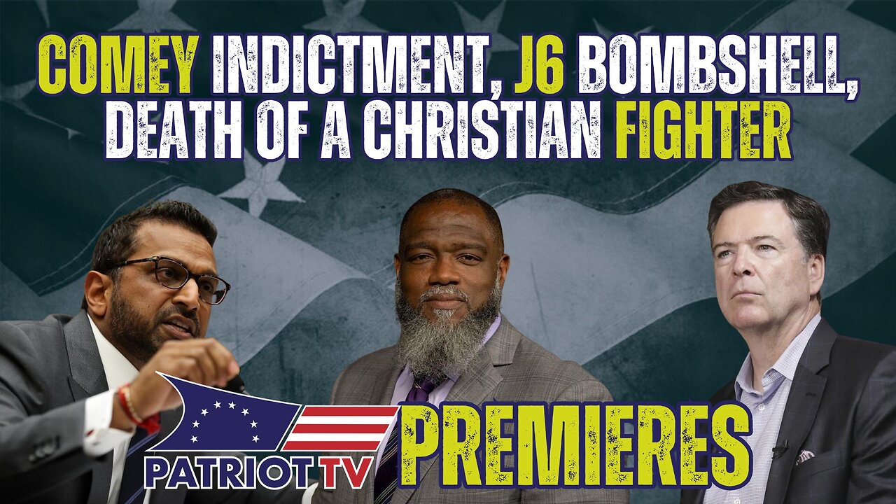 Patriot TV: Comey Indictment, J6 Bombshell, Crime Fighting, and the Shaftlein Report