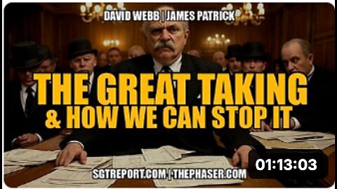 THE GREAT TAKING & HOW WE CAN STOP IT! -- David Webb & James Patrick