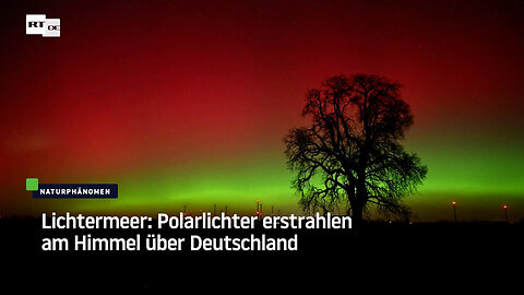 Lichtermeer: Polarlichter erstrahlen am Himmel über Deutschland