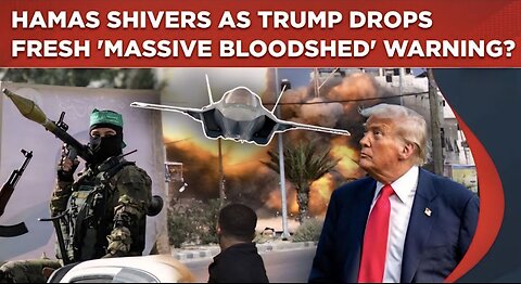Trump Warns Hamas Of 'Massive Bloodshed' If..| Cornered Gaza Terrorists Got No Option But To Act Now