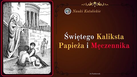 Wyrzucony przez okno i wrzucony do studni - św. Kalikst Papież i Męczennik (14 października)