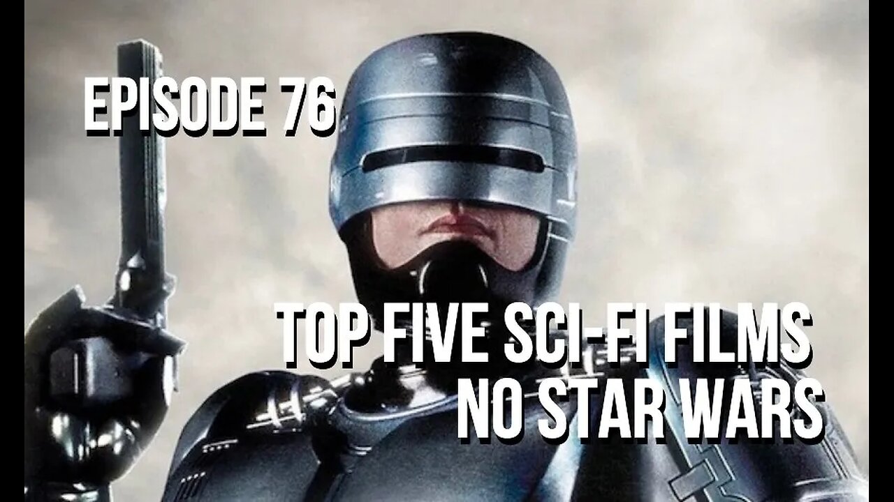 Episode 76 - Top Five Sci-Films (No Star Wars)