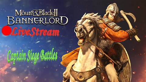 Captain Siege Battles | Mount & Blade 2 BannerLord | LiveStream