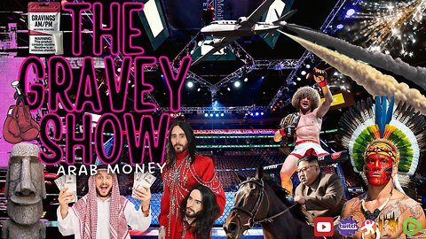 The Gravey Show: Episode 165 - Arab Money