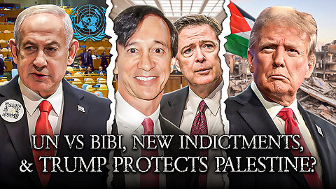 UN Walks On Bibi, Comey And Howie Rubin Indicted, Trump Protects Palestine?