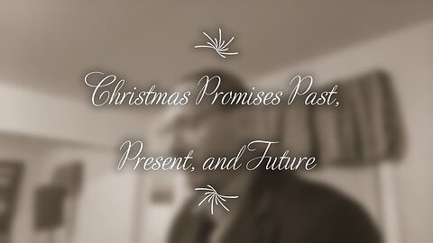 Christmas Promises Past, Present, and Future