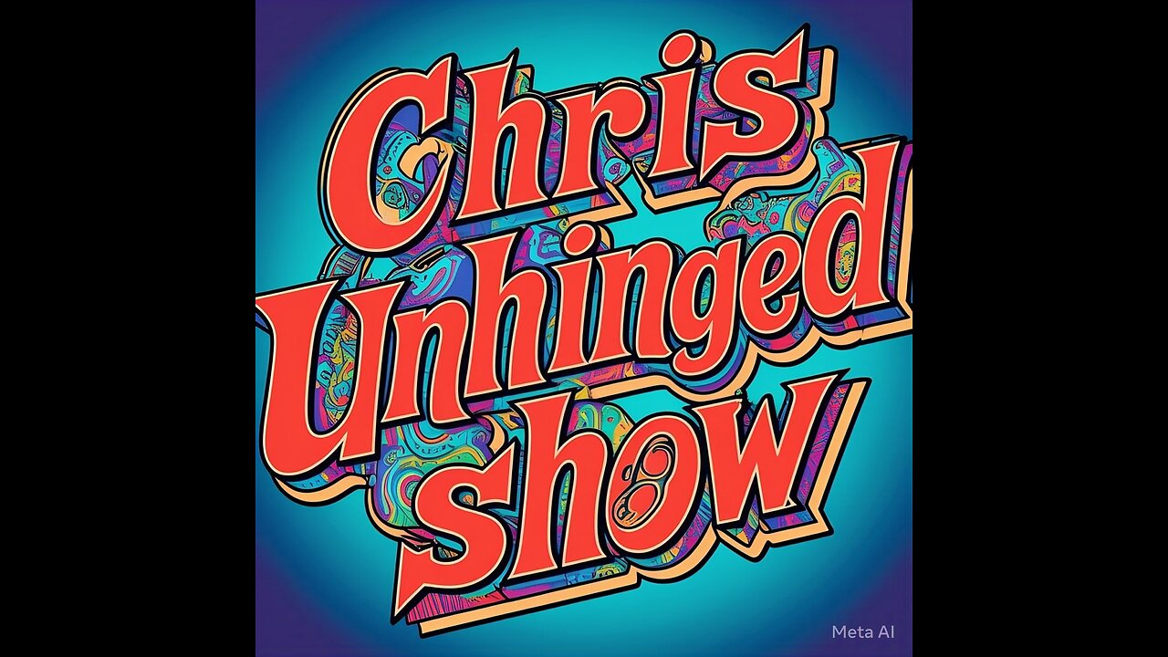 the Chris Unhinged show