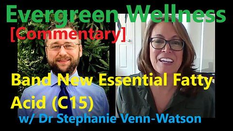 [Commentary] - Brand New Essential Fatty Acid (C15) - Dr Stephany Venn-Watson