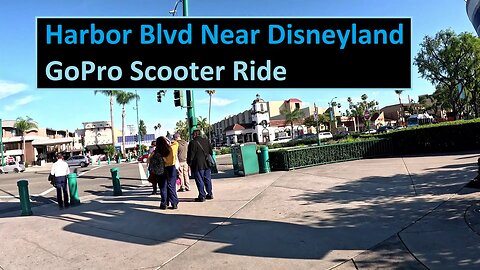 Harbor Blvd Near Disneyland GoPro Scooter Ride