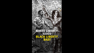 WHITE LIBERTY GOOD BLACK LIBERTY BAD?