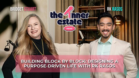 Building Block by Block: Designing a Purpose-Driven Life | RK Rasos on The Inner Estate Podcast