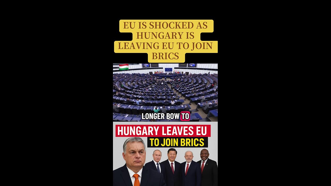 EU Shocked As Hungary Is Leaving EU To Join BRICS