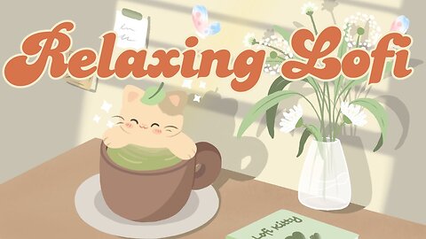 Relaxing Day Lofi 🌼🍃1 Hr Songs 🏵️ Stream cafe ✨cute & relaxing music ☀️ Make Your Day Bette