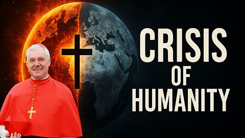The Crisis of Humanity: Faith, Ideology, and Salvation in the Modern World ~ Cardinal Müller
