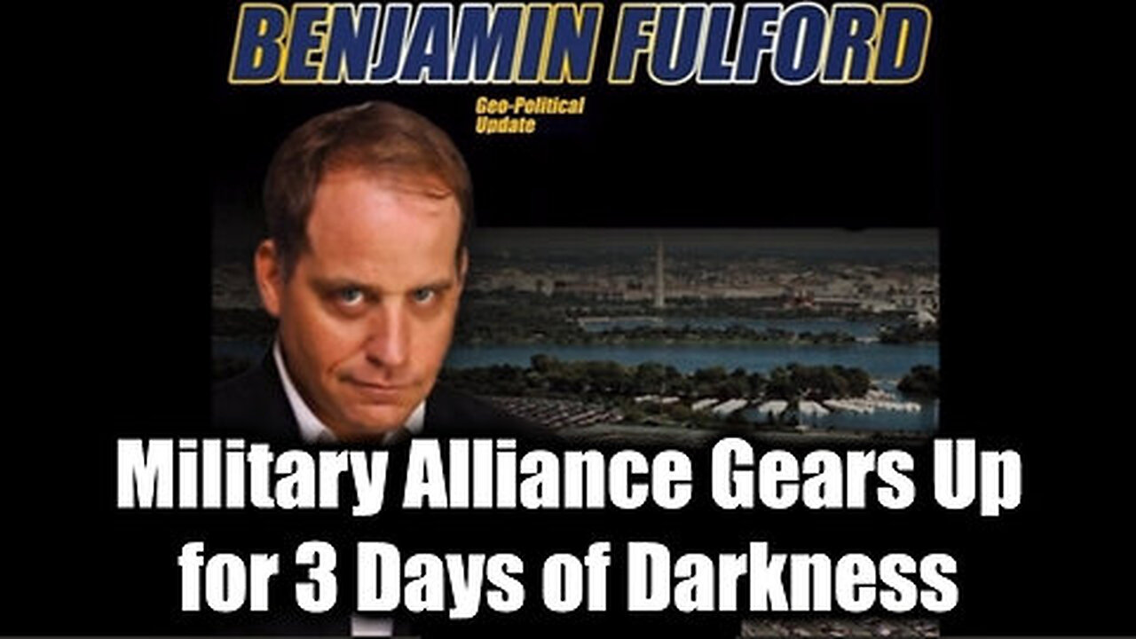 Benjamin Fulford Update - Military Alliance Gears Up for 3 Days of Darkness