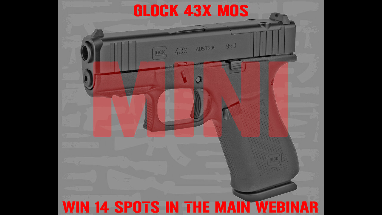 GLOCK 43X MOS MINI #2 FOR THE LAST 14 SPOTS IN THE MAIN WEBINAR