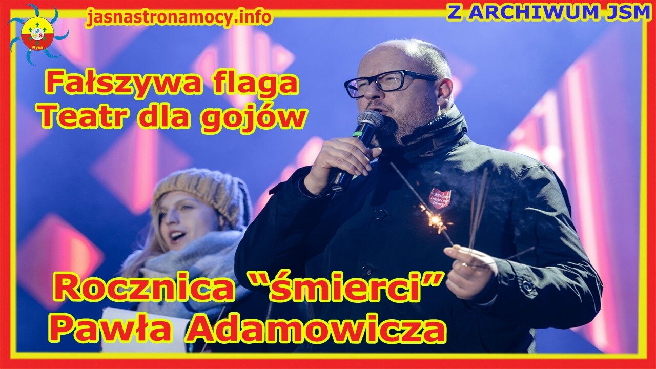 𝗭 𝗔𝗥𝗖𝗛𝗜𝗪𝗨𝗠 𝗝𝗦𝗠📚 Kolejna rocznica "śmierci" Pawła Adamowicza FAŁSZYWA FLAGA - Analiza faktów🔎